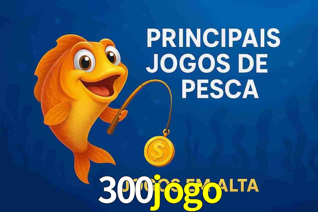 Pesca no 300jogo